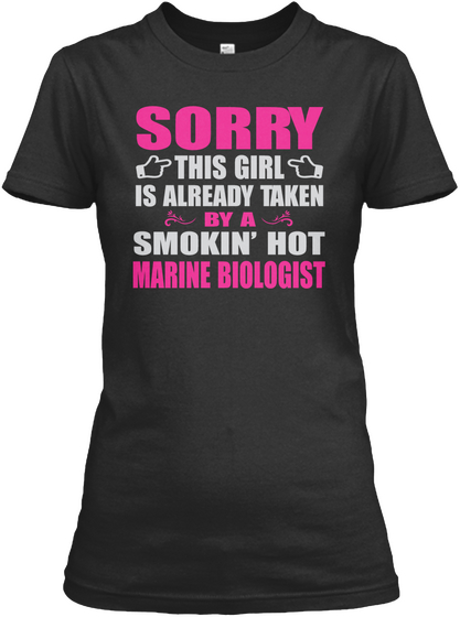 Sorry This Girl Is Already Taken By A Smokin' Not Marine Biologist Black T-Shirt Front