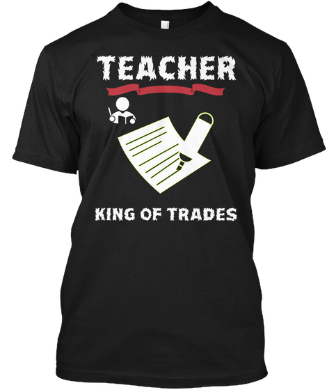 Teacher King Of Trades Black Kaos Front
