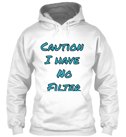 Caution 
I Have 
No
Filter  White Camiseta Front