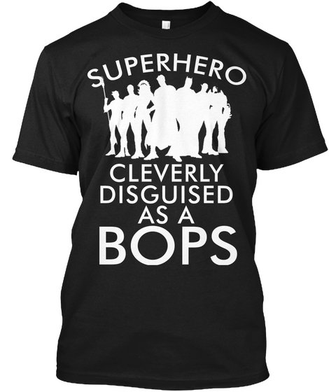 Superhero Cleverly Disguised As A Bops Black T-Shirt Front