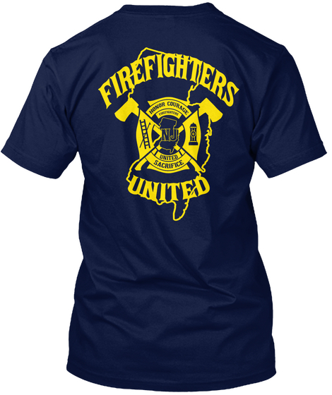 Firefighters United Honor Courage United Sacrifice Navy Kaos Back