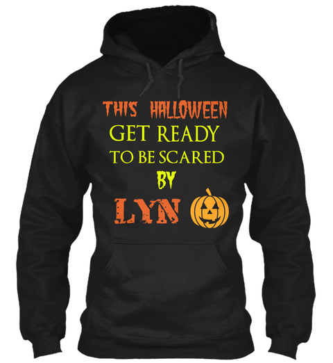 This Halloween Get Ready To Be Scared By Lyn Black T-Shirt Front