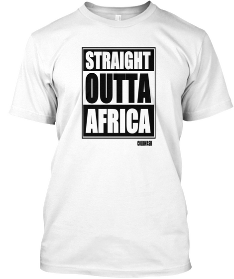 Straight Outta Africa White Kaos Front
