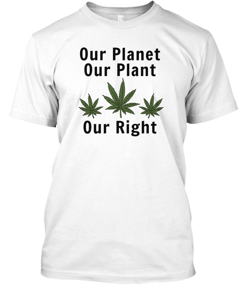 Our Planet, Our Plant, Our Right White T-Shirt Front