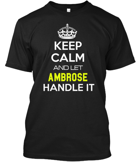 Keep Calm And Let Ambrose Handle It Black Maglietta Front