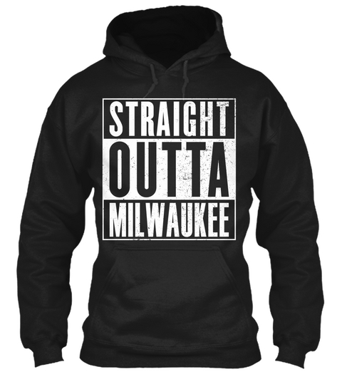 Straight Outta Milwaukee  Black T-Shirt Front