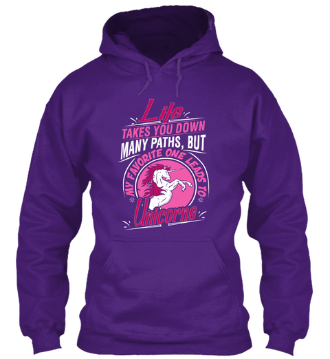 Life Takes You Down Many Paths, But My Favorite One Leads To Unicorns  Purple T-Shirt Front