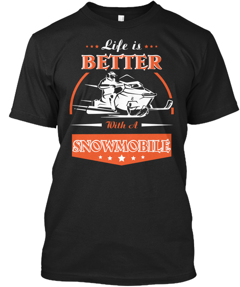 Life Is Better With A Snowmobile Black áo T-Shirt Front