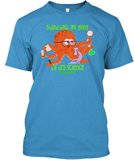 Stand Back Am Going To Try Science Bul Aoozle Heathered Bright Turquoise  T-Shirt Front