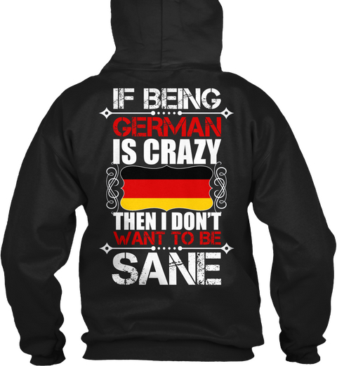 If Being A German Is Crazy Black T-Shirt Back