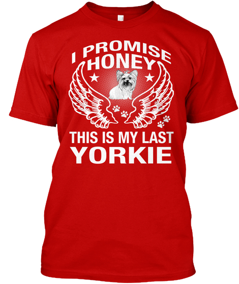 I Promise Honey This Is My Last Yorkie Classic Red Camiseta Front