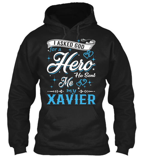 I Asked God For A Hero. He Sent Me Xavier Black Camiseta Front