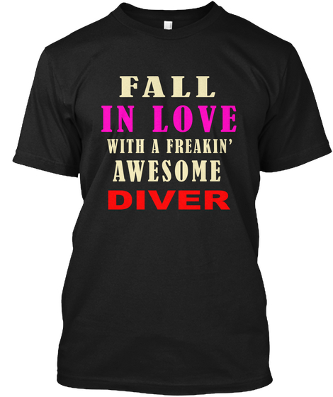 Fall In Love With A Freakin Awesome Diver Black T-Shirt Front