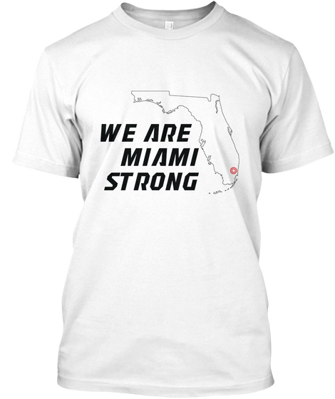 We Are Miami Strong 2 White T-Shirt Front