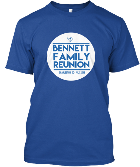 Bennett Family Reunion Charleston Sc July 2016 Deep Royal T-Shirt Front
