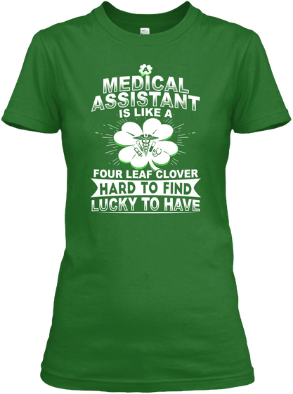 Medical Assistant Is Like A Four Leaf Clover Hard To Find Lucky To Have Irish Green Kaos Front