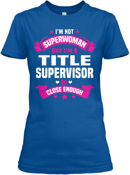 I'm Not Superwoman But I'm A Title Supervisor So Close Enough Royal Camiseta Front