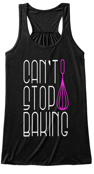 Can't Stop Baking Black T-Shirt Front