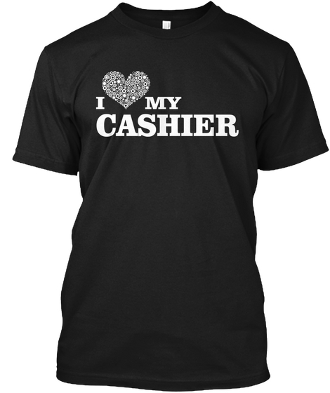 I Love My Cashier Black T-Shirt Front