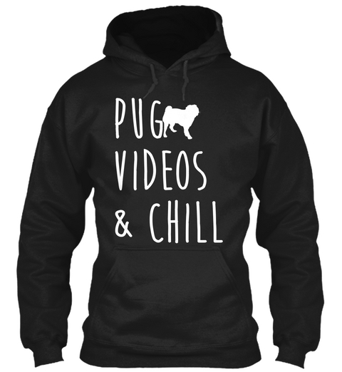 Pug Videos &Chill Black Kaos Front