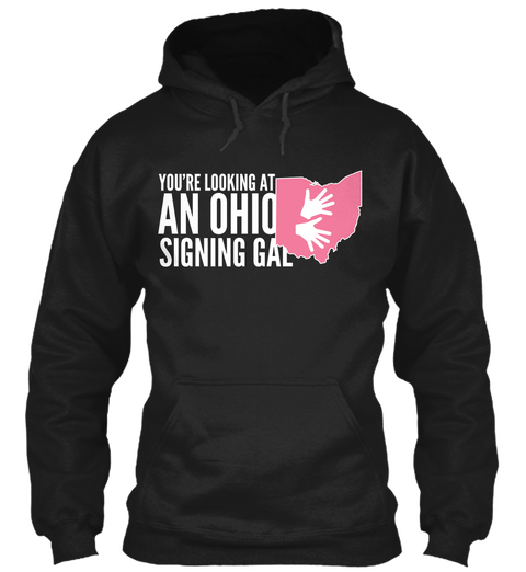 You're Looking At An Ohio Signing Gal Black T-Shirt Front