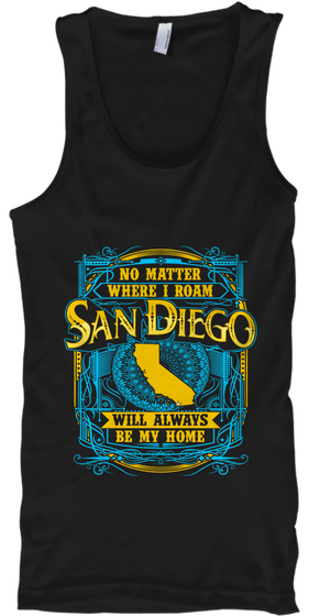 No Matter Where I Roam
San Diego Will Always Be My Home Black T-Shirt Front