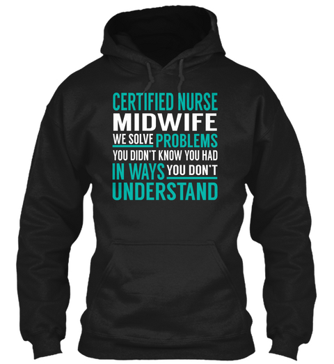 Certified Nurse Midwife   Solve Problems Black áo T-Shirt Front