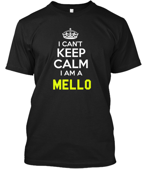 I Can't Keep Calm I'm A Mello Black áo T-Shirt Front