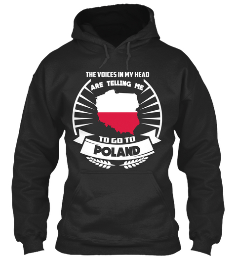 The Voices In My Head Are Telling Me To Go To Poland Jet Black áo T-Shirt Front