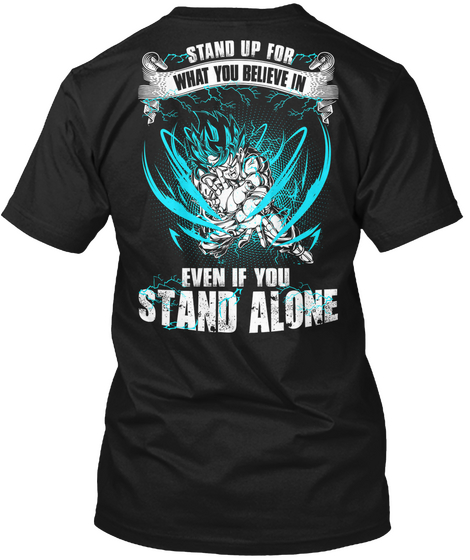 Stand Up For What You Believe In Even If You Stand Alone Black T-Shirt Back