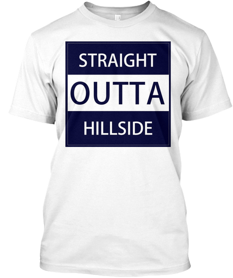 Straight Outta Hillside White T-Shirt Front