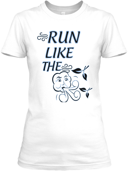 Run Like The  White T-Shirt Front