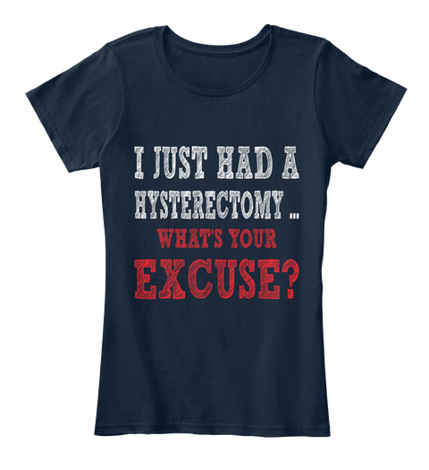 I Just Had A Hysterectomy What's Your Excuse? New Navy Camiseta Front