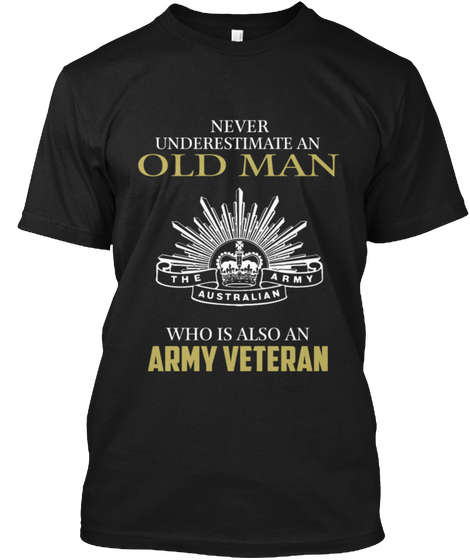 Never Underestimate The Army Australian Who Is Also An Army Veteran Black áo T-Shirt Front