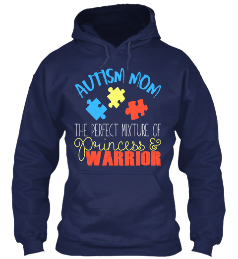 Autism Mom The Perfect Mixture Of Princess And Warrior Navy Kaos Front