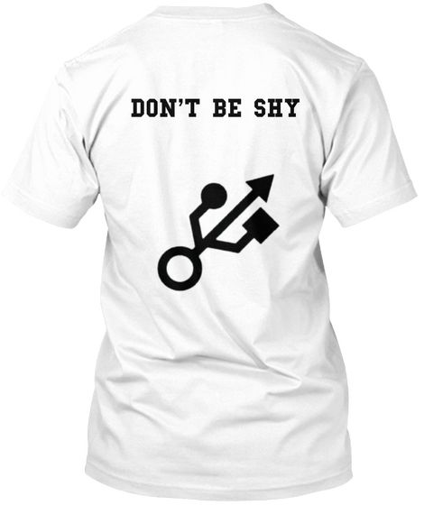 Don't Be Shy White T-Shirt Back
