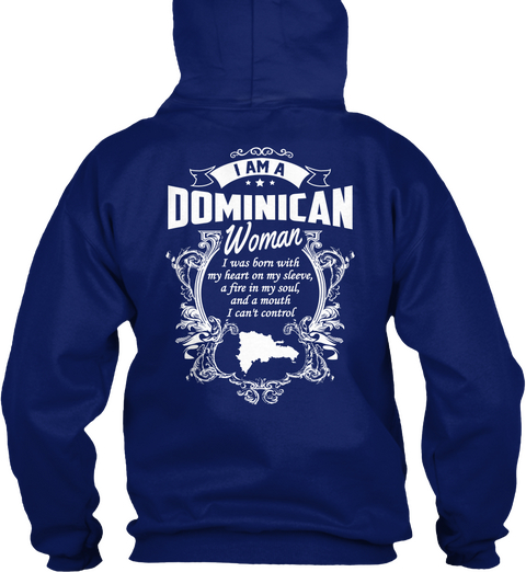 I Am A Dominican Woman I Was Born With My Heart On My Sleeve, A Fire In My Soul, And A Mouth I Can't Control Oxford Navy T-Shirt Back
