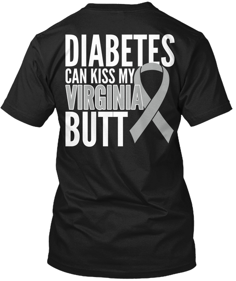 Diabetes Can Kiss My Virginia Butt Black T-Shirt Back