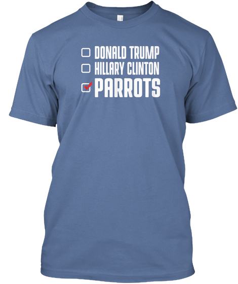 Donald Trump Hillary Clinton Parrots Denim Blue T-Shirt Front