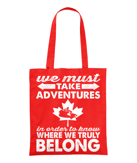 We Must Take Adventures In Order To Know Where We Truly Belong  Bright Red T-Shirt Front