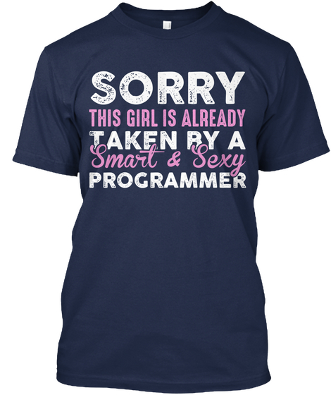 Sorry This Girl Is Already Taken By A Smart & Sexy Programmer Navy Camiseta Front