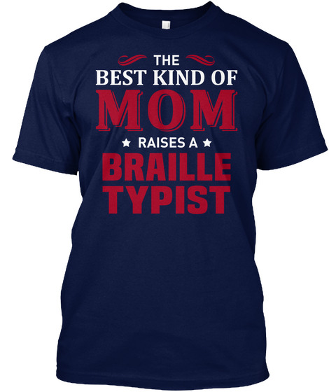 The Best Kind Of Mom Raises A Braille Typist Navy T-Shirt Front