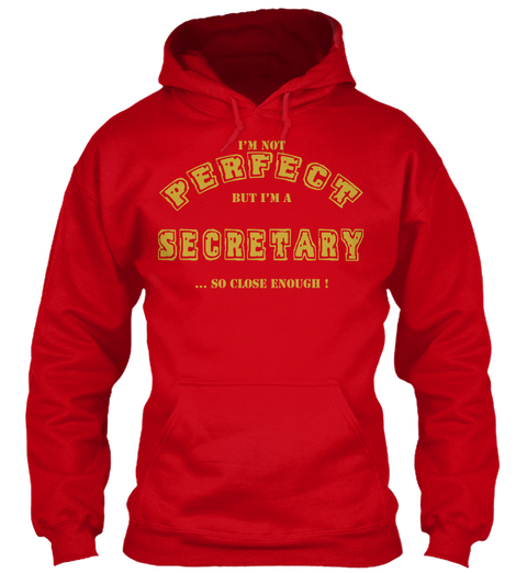 I'm Not Perfect But I'm A Secretary ... So Close Enough ! Red T-Shirt Front