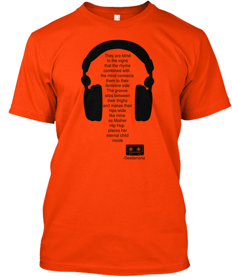They Are Blind To The Signs That The Rhymes Combined With The Mind Connects Them To Their Feminine Side The Groove... Orange áo T-Shirt Front
