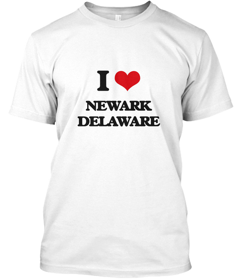 I Love Newark Delaware White T-Shirt Front