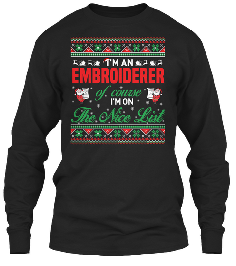 I'm An Embroiderer Of Course I'm On The Nice List Black T-Shirt Front