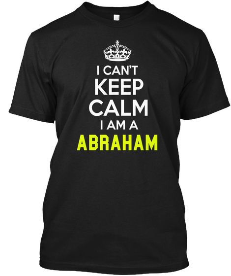 I Can't Keep Calm I Am A Abraham Black Camiseta Front