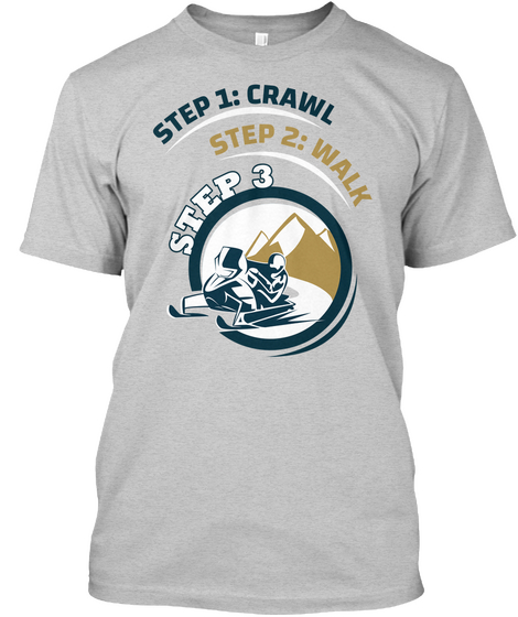 Step 1:Crawl Step 2:Walk Step 3 Light Steel Camiseta Front