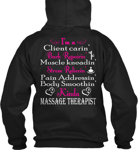 I'm A Client Carin Back Repairin Muscle Kneadin Stress Relievin Pain Addressin Body Smoothin And Kinda Message Therapist Black Camiseta Back