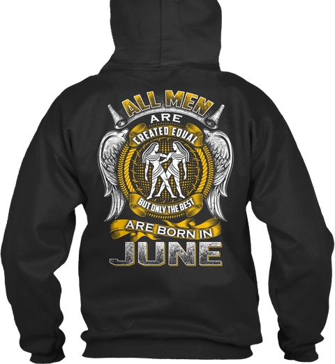 All Men Are Created Equal But Only The Best Are Born In June Jet Black T-Shirt Back